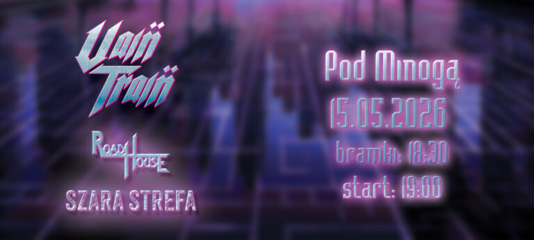 Vain Train & Roadhouse & Szara Strefa
