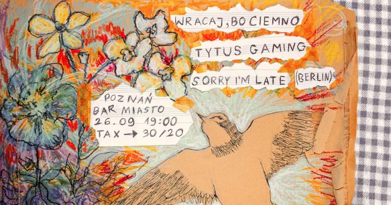 wracaj, bo ciemno & Sorry, I’m Late