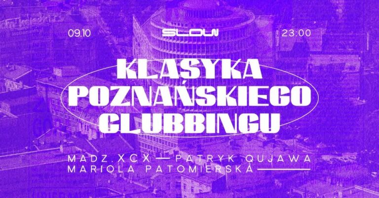 KLASYKA POZNAŃSKIEGO CLUBBINGU: MARIOLKA PATOMIERSKA / PATRYK QUJAWA / MADZ.XCX